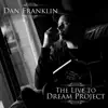 Dan Franklin - The Live to Dream Project